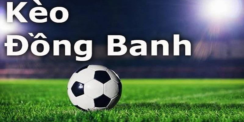 Kèo Đồng Banh - Chi Tiết Và Kinh Nghiệm Khi Cá Cược 2 Kèo đồng banh có rất nhiều ưu điểm vượt trội phù hợp với người mới chơi