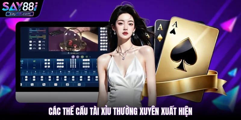 Các thể cầu tài xỉu thường xuyên xuất hiện