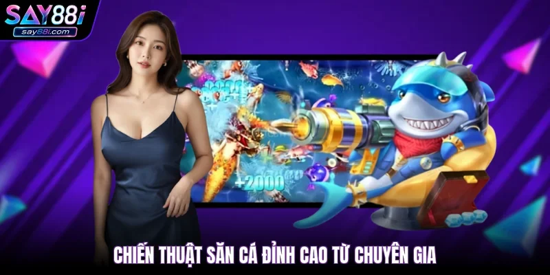 Chiến thuật săn cá đỉnh cao từ chuyên gia