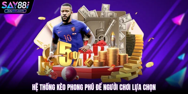 Hệ thống kèo phong phú để người chơi lựa chọn