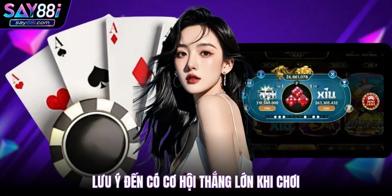 Lưu ý đến có cơ hội thắng lớn khi chơi