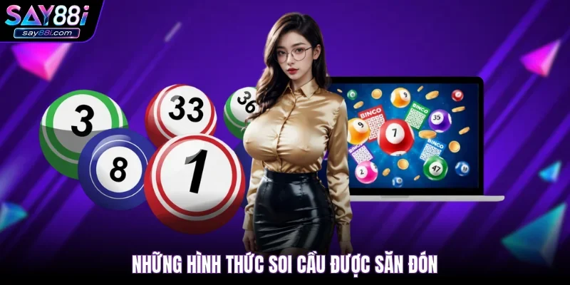 Những hình thức soi cầu được săn đón
